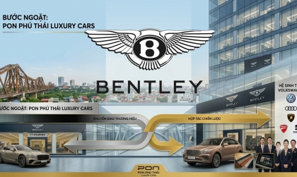 Bentley về với Pon Phú Thái, gia nhập cuộc chơi cùng Audi, JLR tại Việt Nam